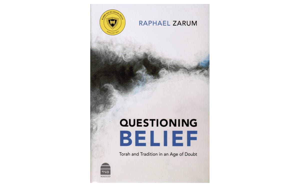 Rabbi Dr. Raphael Zarum Questioning Belief: Torah and Tradition in an Age of Doubt  Review by Ron Duncan Hart