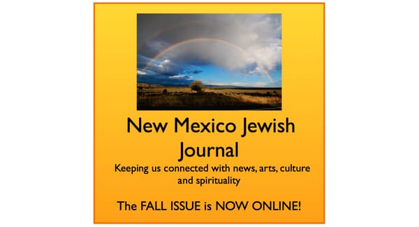 FALL Issue ~Table of Contents ~ New Mexico Jewish Journal Volume 1 Number 3  ELUL 5785