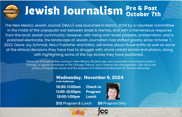 NOV 6th  Lunch & Learn ~ Jewish Journalism Pre & Post October 7th, Diane Joy Schmidt, NM Jewish Journalism Publisher and Editor ~ 10:30 am-1 pm