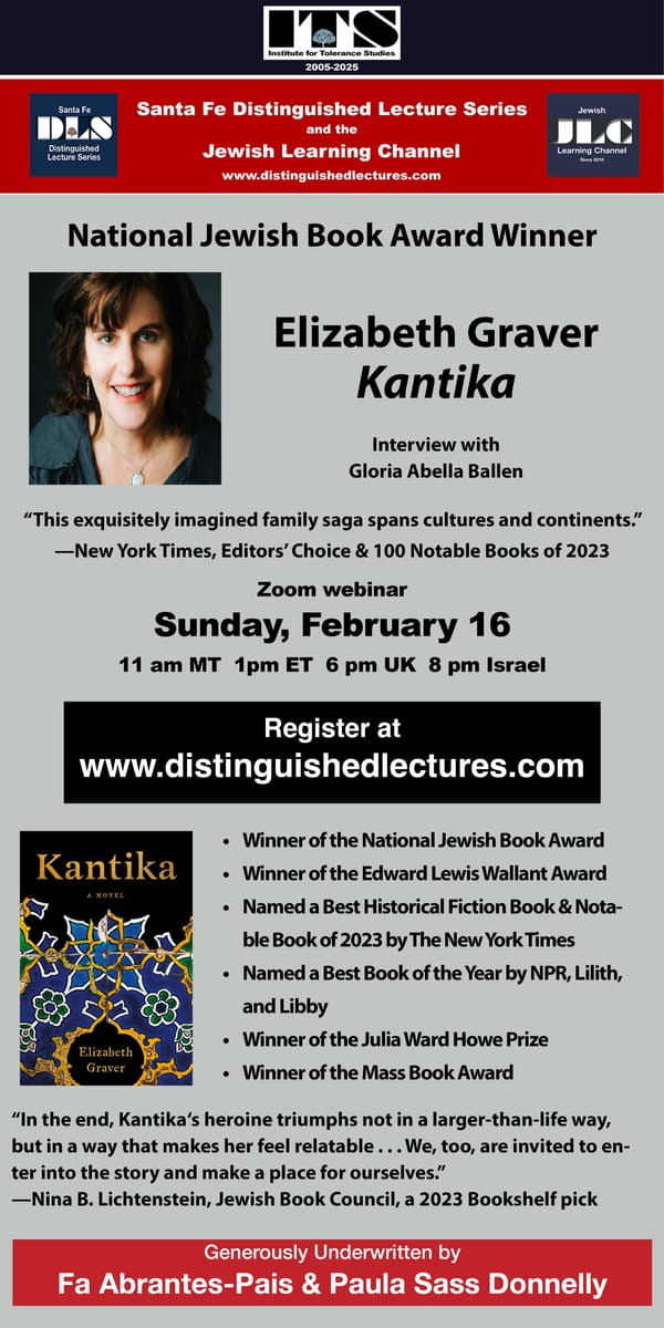 THE SANTA FE DISTINGUISHED LECTURE SERIES is a Communty Supporter!  ~ Elizabeth Graver Jewish Book Award/NYT Best Top 100 Book:  "Kantika" a novel, FEB 16 11:00 AM ~ Institute for Tolerance Studies